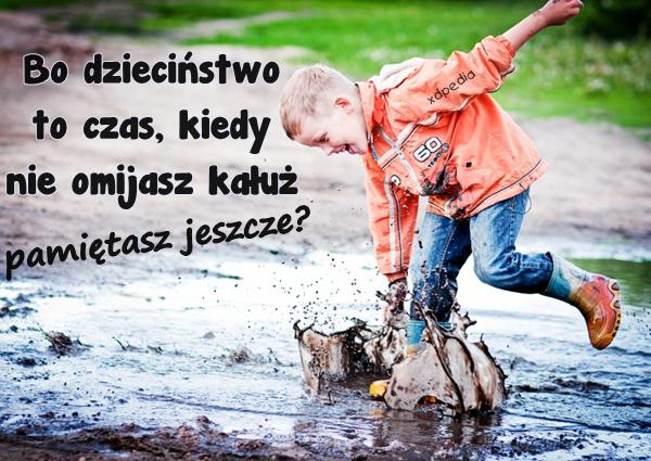 http://www.xdpedia.com/upload/images/bo_dziecinstwo_to_czas_kiedy_nie_2014-02-06_20-35-40_middle.jpg