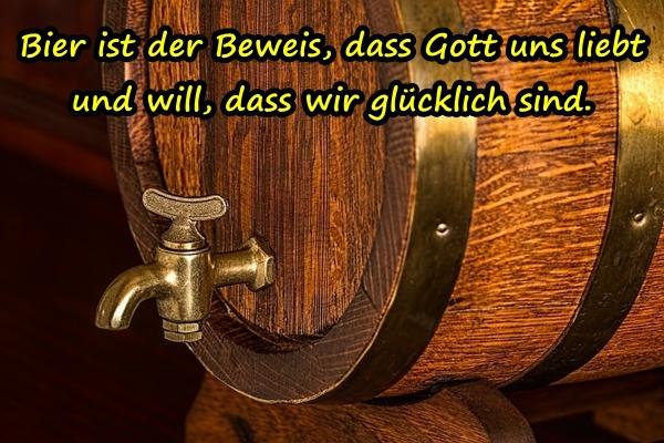 Bier ist der Beweis, dass Gott uns liebt und will, dass wir glücklich sind.