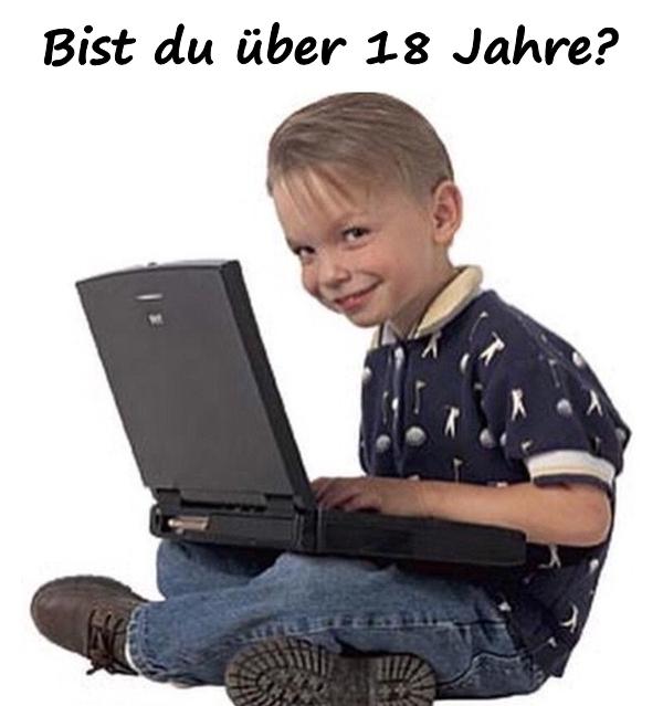 Bist du über 18 Jahre?