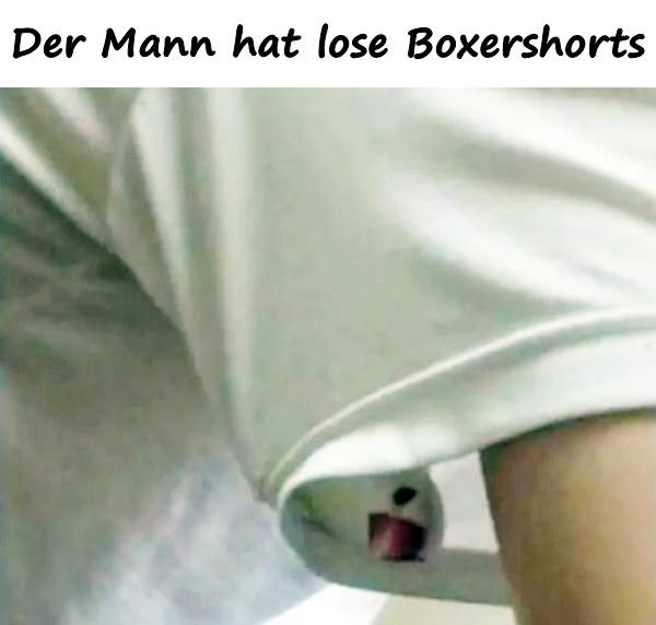 Der Mann hat lose Boxershorts