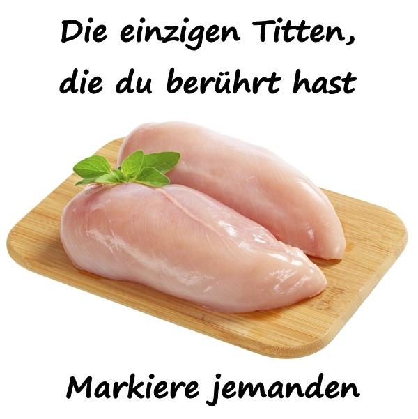 Die einzigen Titten, die du berührt hast. Markiere jemanden.