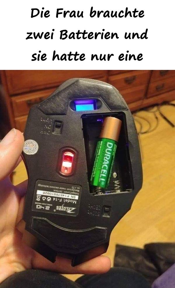 Die Frau brauchte zwei Batterien und sie hatte nur eine