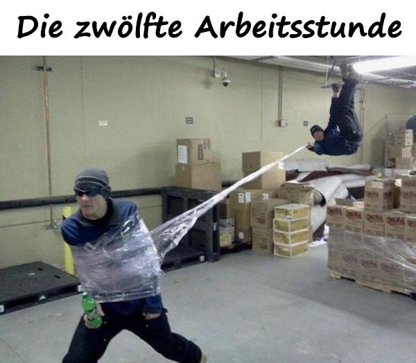 Die zwölfte Arbeitsstunde