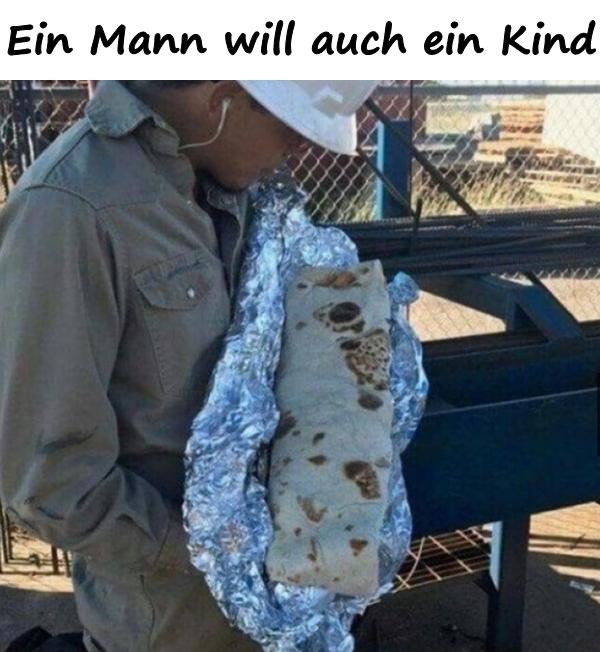 Ein Mann will auch ein Kind