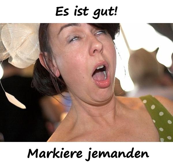 Es ist gut! Markiere jemanden.