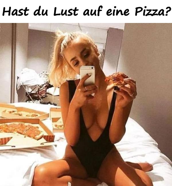 Hast du Lust auf eine Pizza?