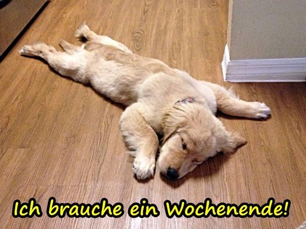 Ich brauche ein Wochenende!