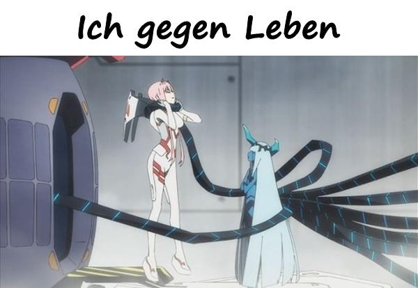 Ich gegen Leben