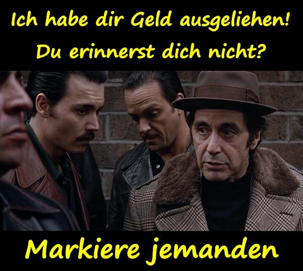 Ich habe dir Geld ausgeliehen! Du erinnerst dich nicht? Markiere jemanden