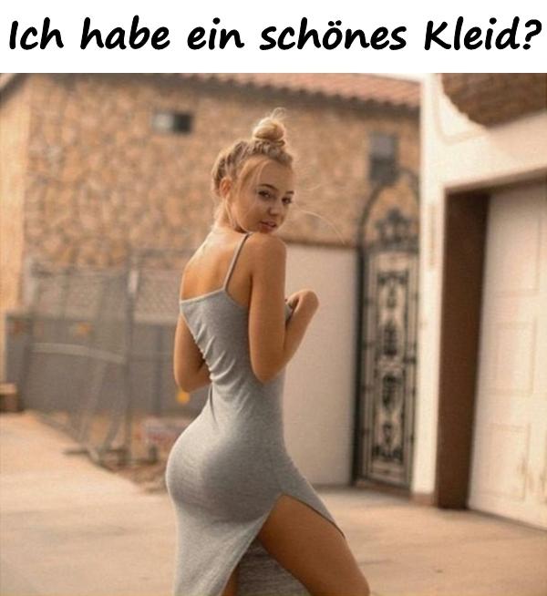 Ich habe ein schönes Kleid?