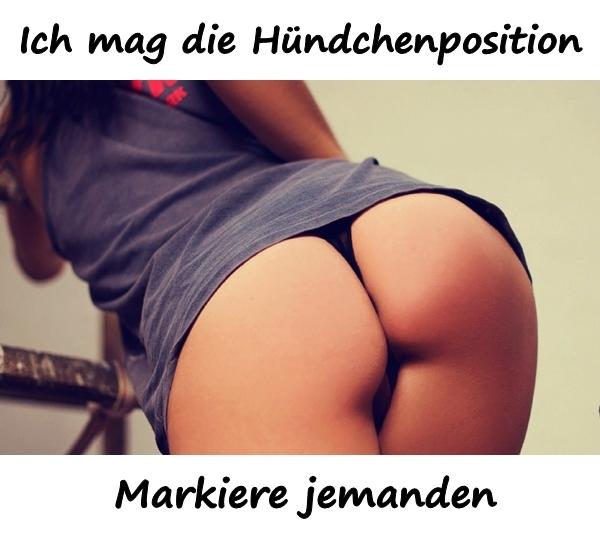 Ich mag die Hündchenposition. Markiere jemanden.