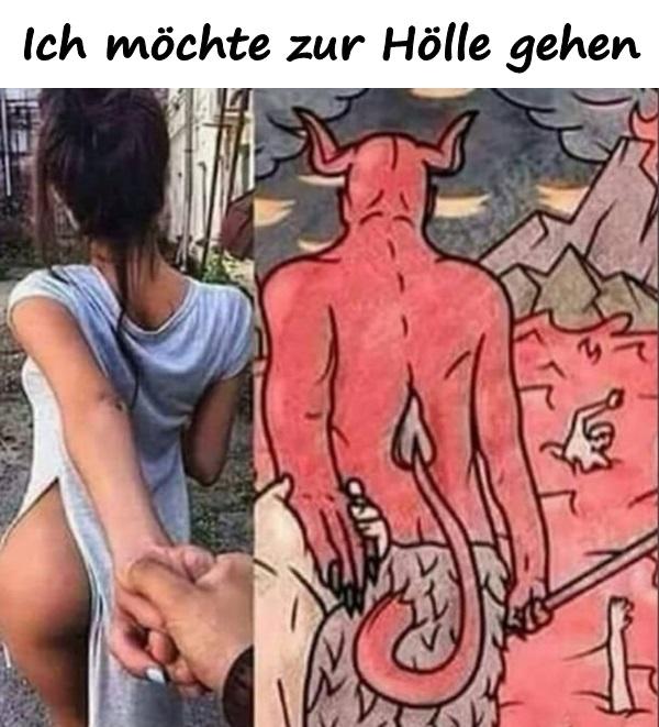 Ich möchte zur Hölle gehen