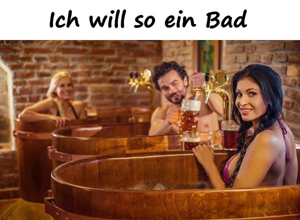 Ich will so ein Bad