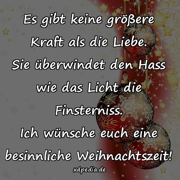 Es gibt keine größere Kraft als die Liebe. Sie überwindet den Hass wie das Licht die Finsterniss. Ich wünsche euch eine besinnliche Weihnachtszeit!