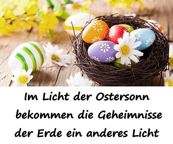 Im Licht der Ostersonne bekommen die Geheimnisse der Erde ein anderes Licht.