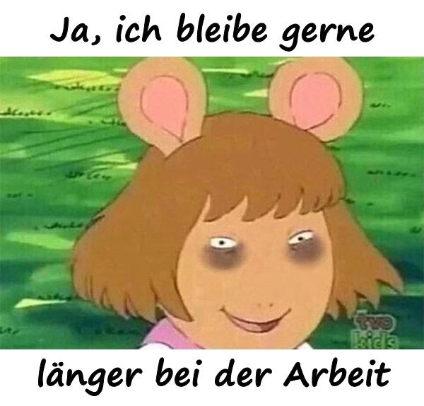 Ja, ich würde gerne länger arbeiten