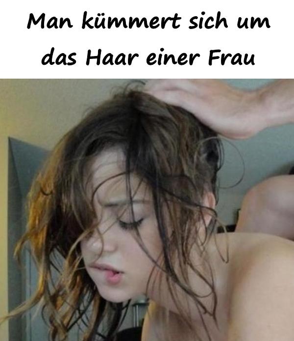 Man kümmert sich um das Haar einer Frau