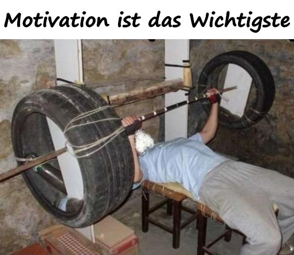 Motivation ist das Wichtigste