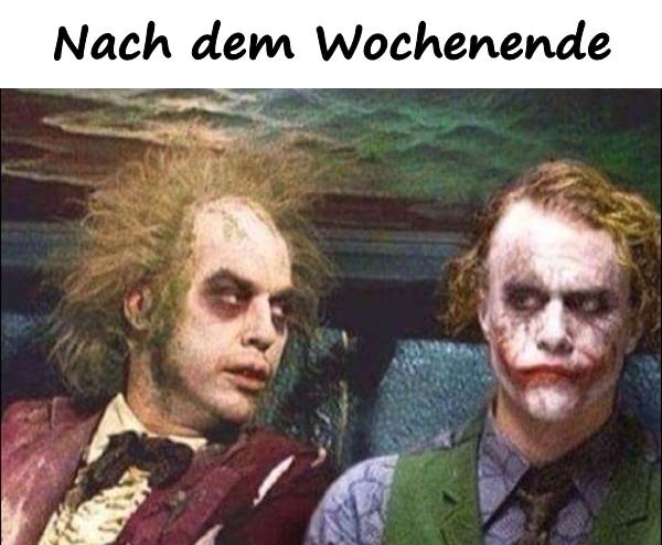 Nach dem Wochenende