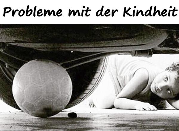 Probleme mit der Kindheit