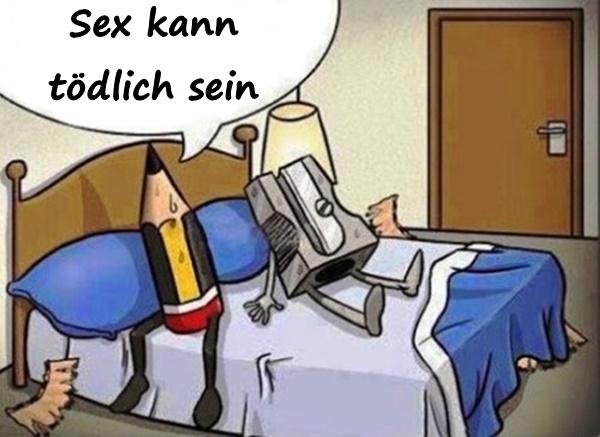 Sex kann tödlich sein