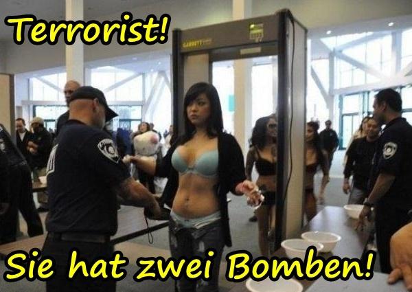 Terrorist! Sie hat zwei Bomben!