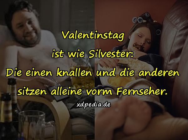 Valentinstag ist wie Silvester: Die einen knallen und die anderen sitzen alleine vorm Fernseher.