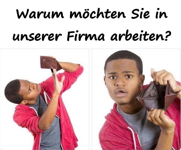 Warum möchten Sie in unserer Firma arbeiten?