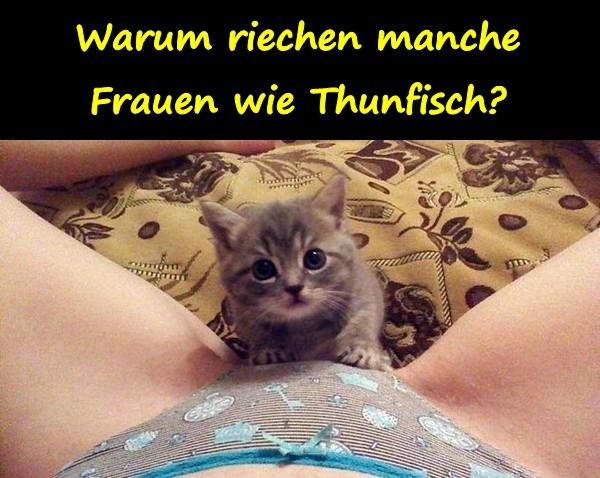 Warum riechen manche Frauen wie Thunfisch?