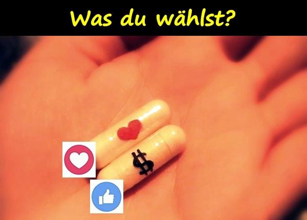 Was du wählst?