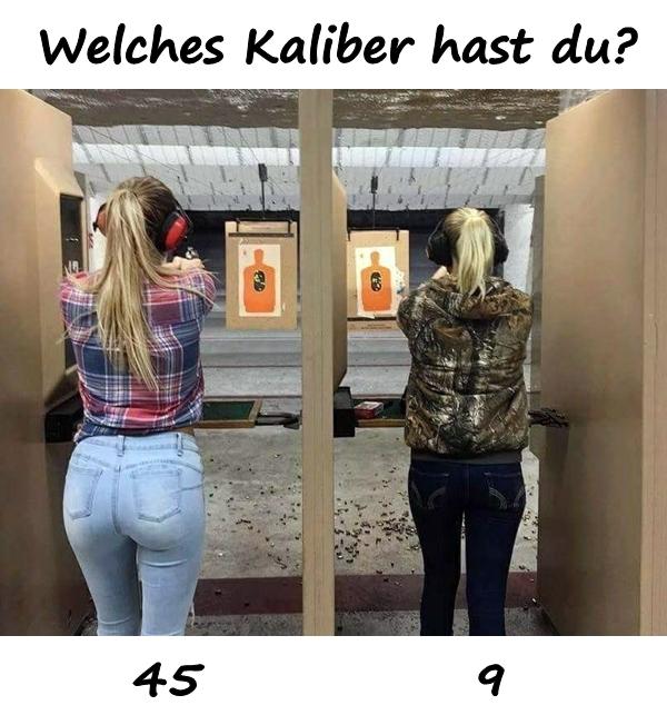 Welches Kaliber hast du?