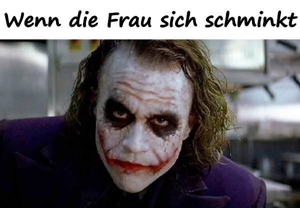 Wenn die Frau sich schminkt