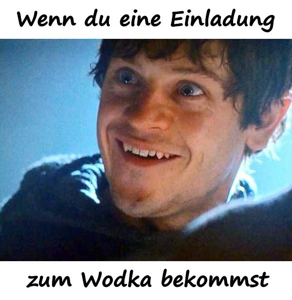 Wenn du eine Einladung zum Wodka bekommst