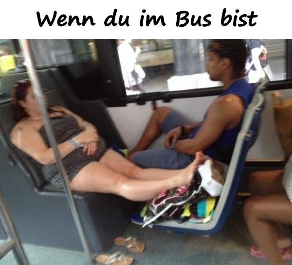 Wenn du im Bus bist