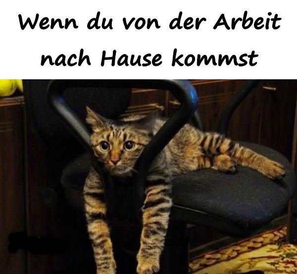 Wenn du von der Arbeit nach Hause kommst