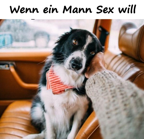 Wenn ein Mann Sex will