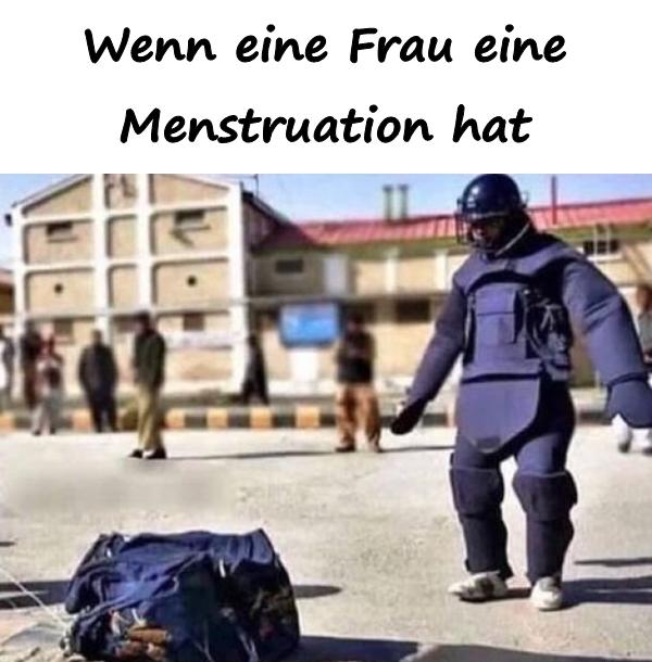 Wenn eine Frau eine Menstruation hat