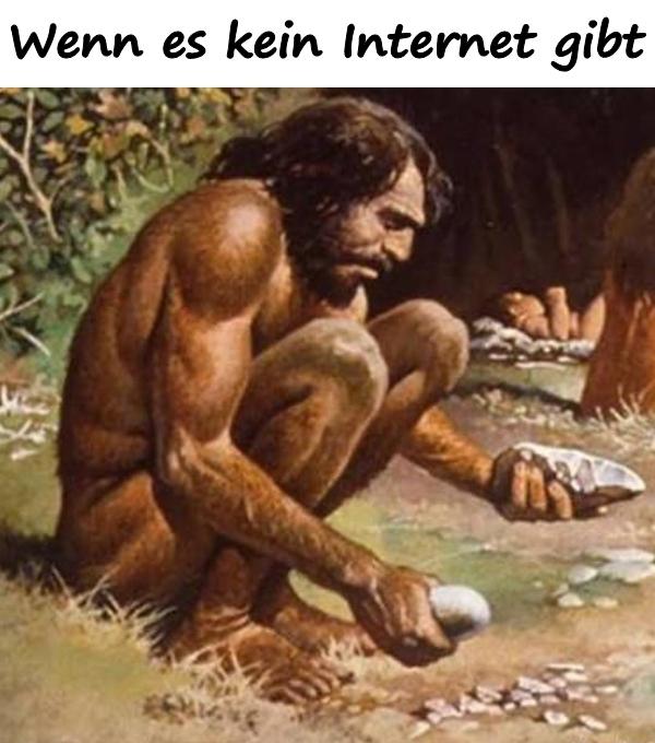 Wenn es kein Internet gibt