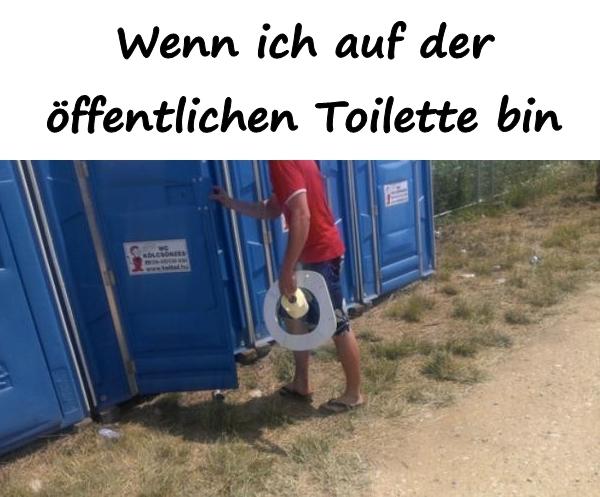 Wenn ich auf der öffentlichen Toilette bin