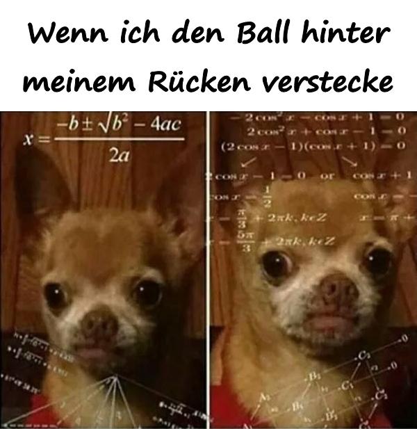 Wenn ich den Ball hinter meinem Rücken verstecke