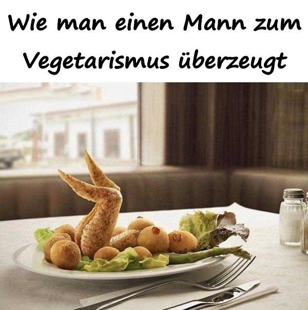 Wie man einen Mann zum Vegetarismus überzeugt