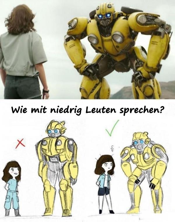 Wie mit niedrig Leuten sprechen?