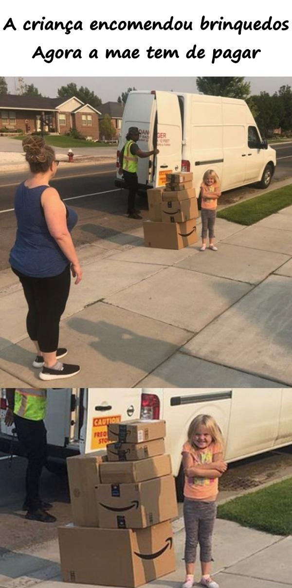 A criança encomendou brinquedos. Agora a mãe tem de pagar.