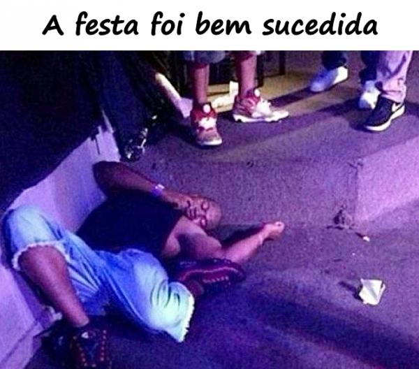 A festa foi bem sucedida