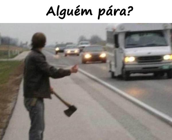 Alguém pára?