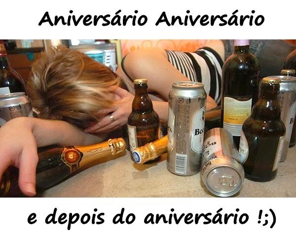 Aniversário, Aniversário e depois do aniversário !;)