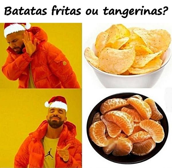 Batatas fritas ou tangerinas?