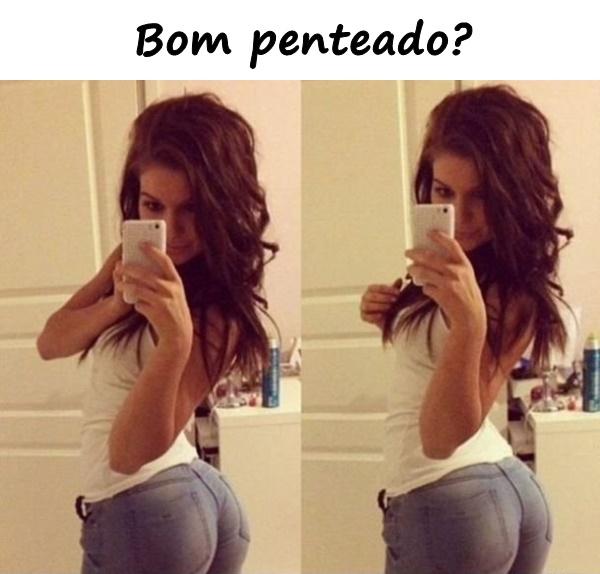 Bom penteado?