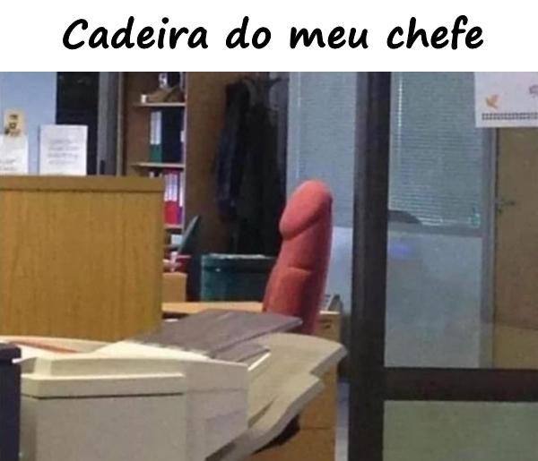 Cadeira do meu chefe