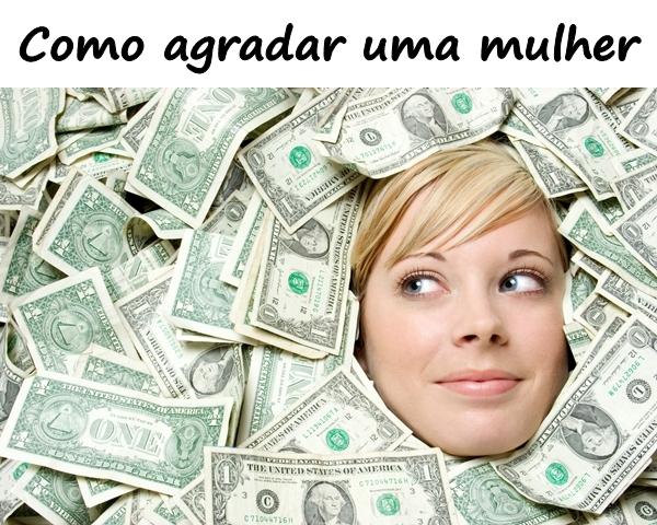 Como agradar uma mulher